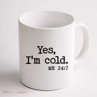 Funny Yes I'm Cold Me 24:7 Coffee Mug thumb 1