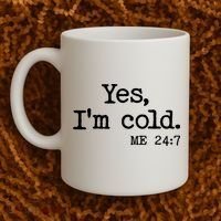Funny Yes I'm Cold Me 24:7 Coffee Mug thumb 2