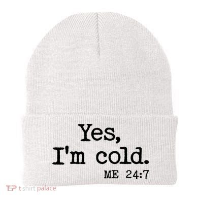 Funny Yes I'm Cold Me 24:7 Beanie