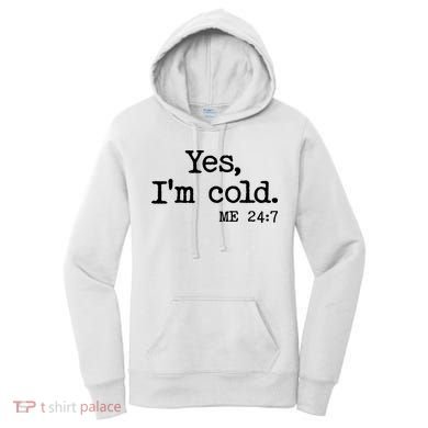 Funny Yes I'm Cold Me 24:7 Women's Hoodie