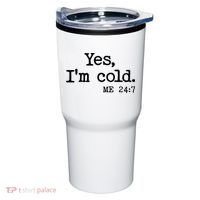 Funny Yes I'm Cold Me 24:7 Tumbler thumb 0