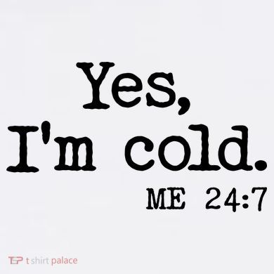 Funny Yes I'm Cold Me 24:7 Ornament