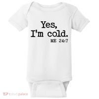 Funny Yes I'm Cold Me 24:7 Baby Bodysuit thumb 0