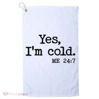 Funny Yes I'm Cold Me 24:7 Golf Towel thumb 0