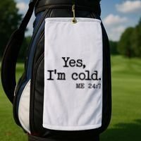 Funny Yes I'm Cold Me 24:7 Golf Towel thumb 2