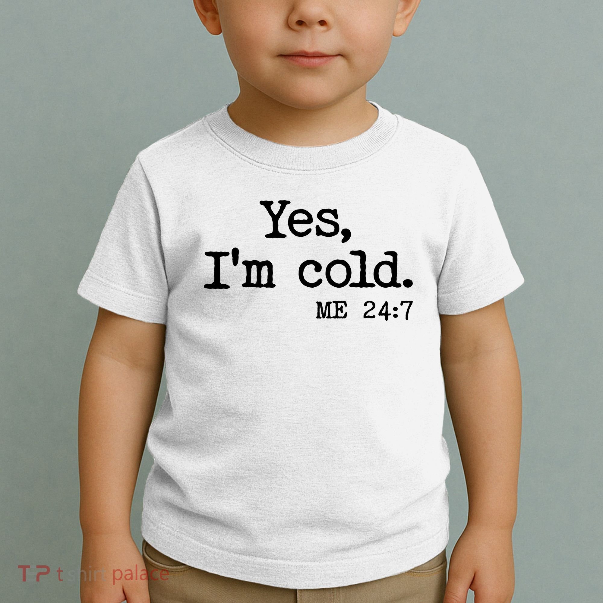 Funny Yes I'm Cold Me 24:7 Toddler T-Shirt