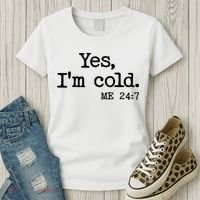 Funny Yes I'm Cold Me 24:7 Women's T-Shirt thumb 3