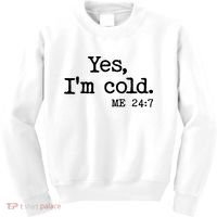 Funny Yes I'm Cold Me 24:7 Kids Sweatshirt thumb 0