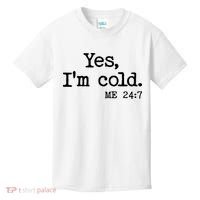 Funny Yes I'm Cold Me 24:7 Kids T-Shirt thumb 0