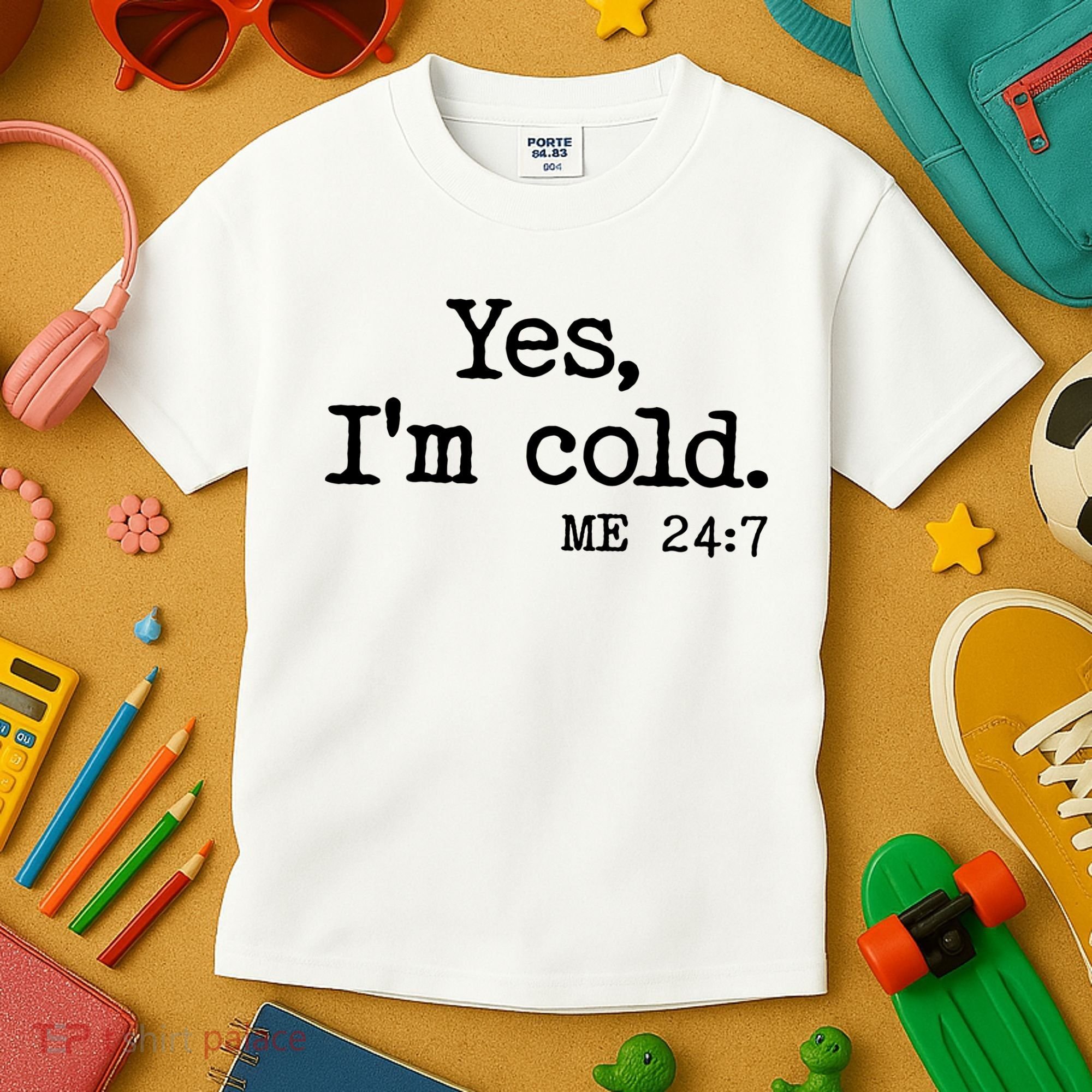 Funny Yes I'm Cold Me 24:7 Kids T-Shirt