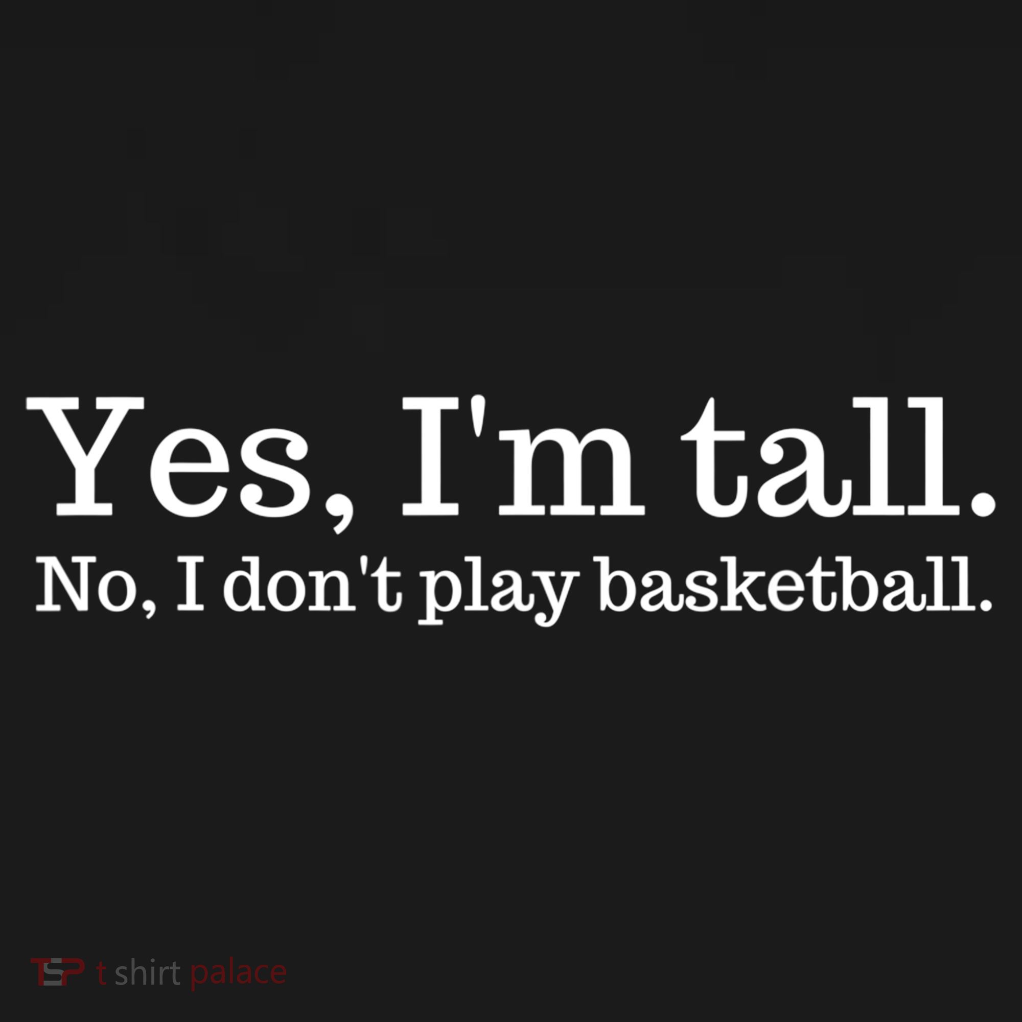 Funny Yes I'm Tall Gift No I Don't Play Basketball Gift Bucket Hat