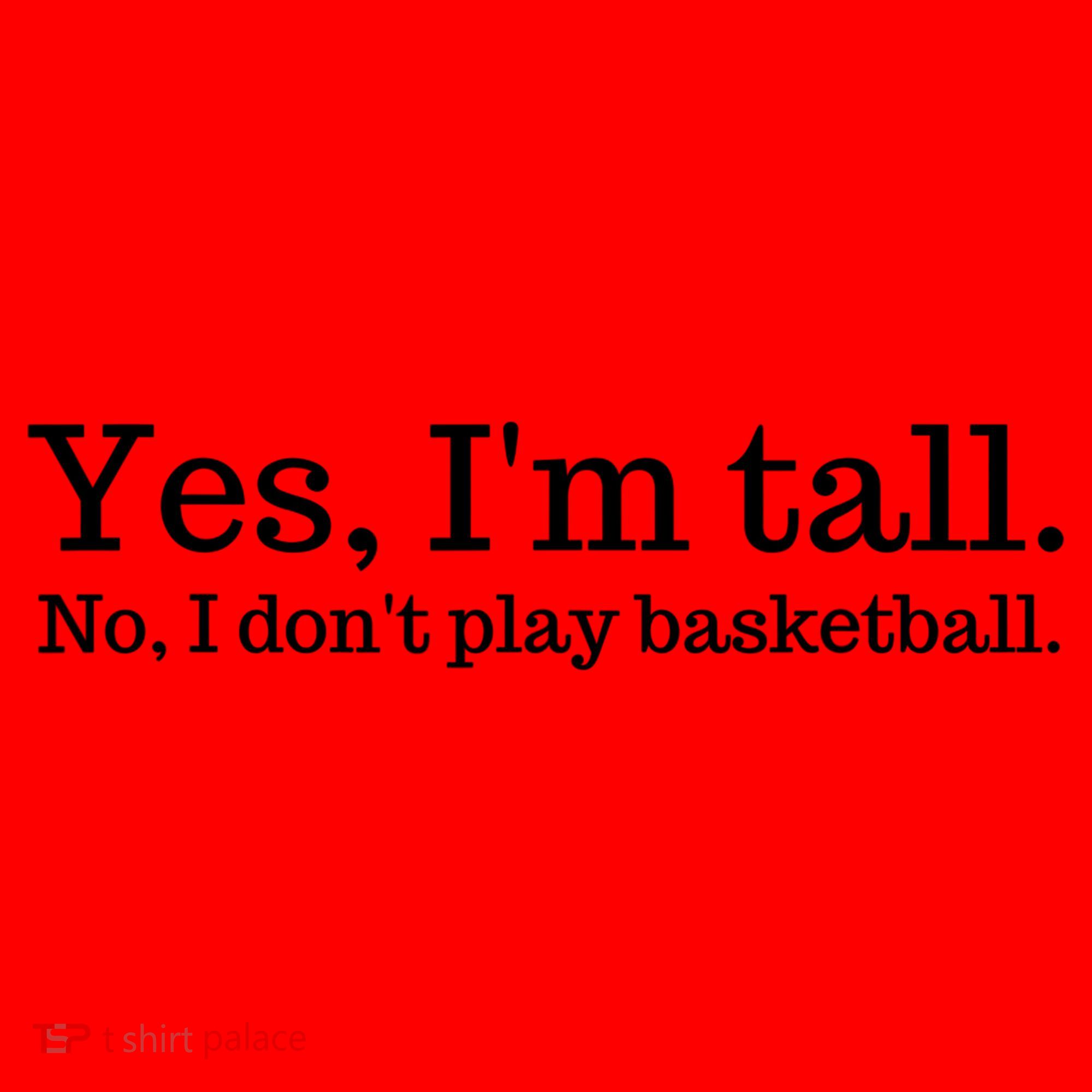 Funny Yes I'm Tall Gift No I Don't Play Basketball Gift Santa Hat