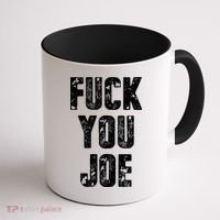 F*ck You Joe Coffee Mug thumb 1