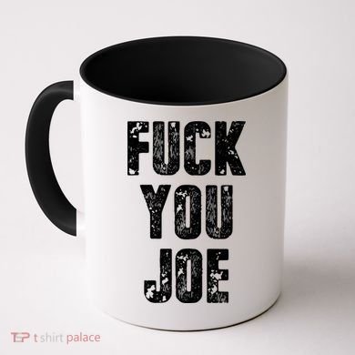 F*ck You Joe Coffee Mug