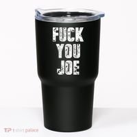 F*ck You Joe Tumbler thumb 0