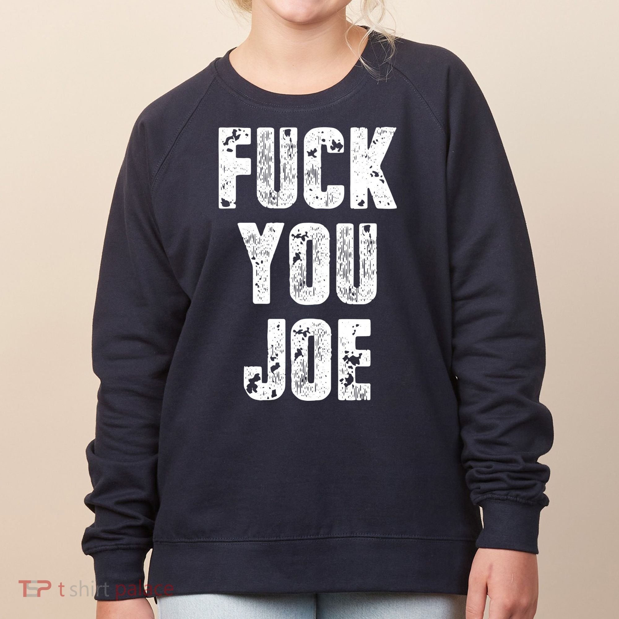 F*ck You Joe Women's Sweatshirt