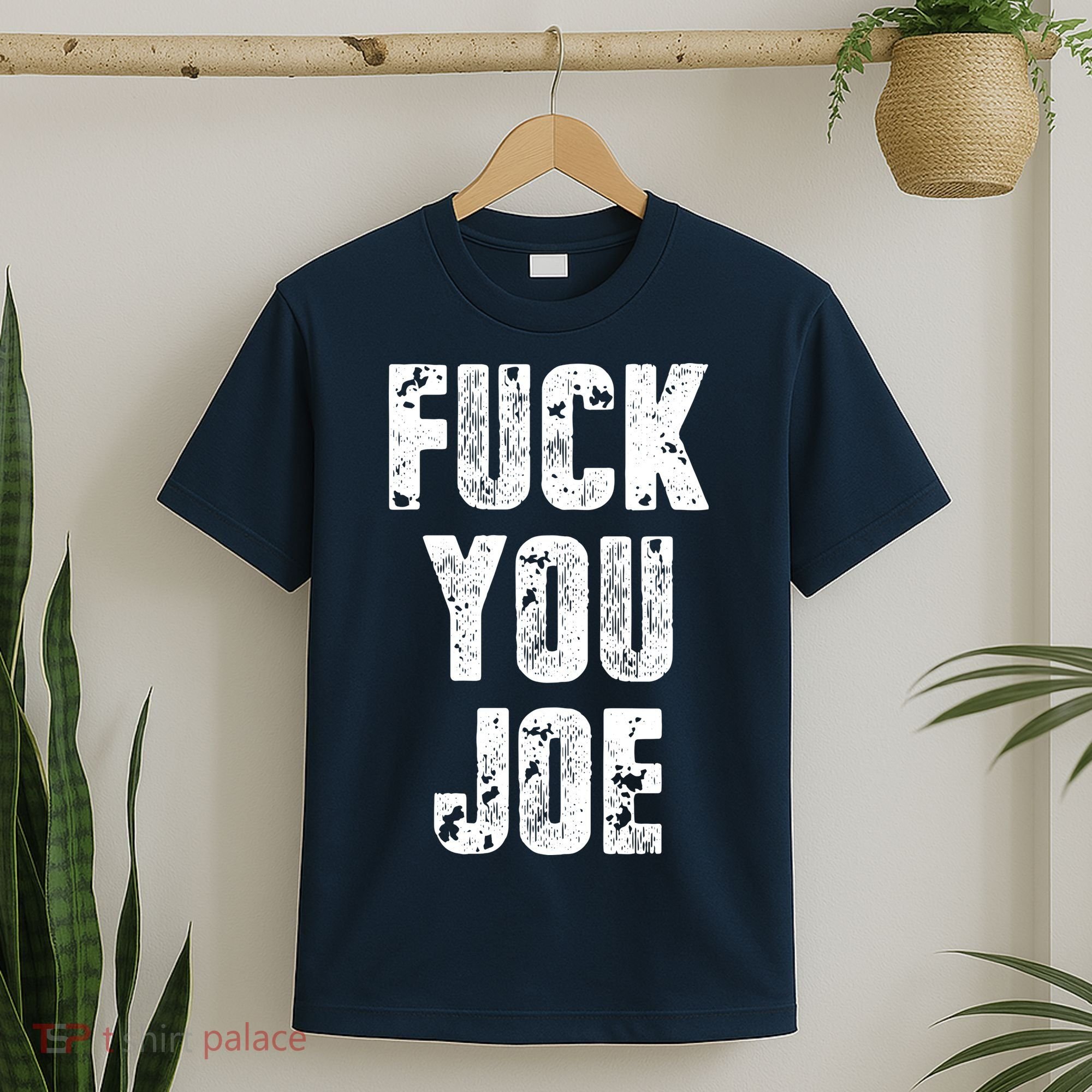 F*ck You Joe T-Shirt