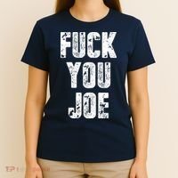 F*ck You Joe T-Shirt thumb 4