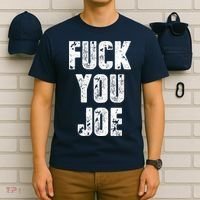 F*ck You Joe T-Shirt thumb 6