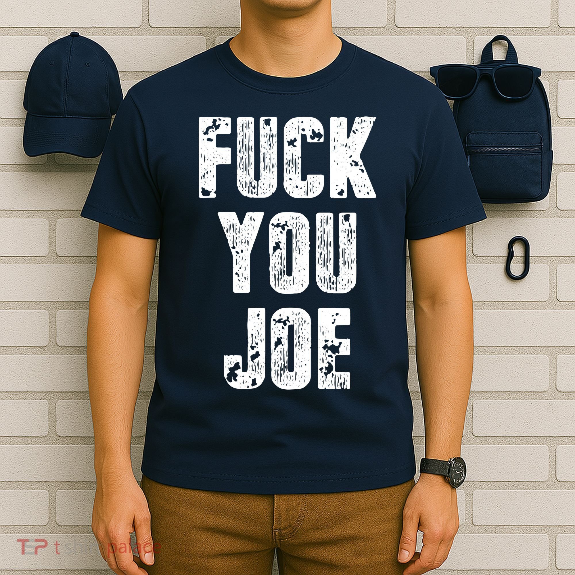 F*ck You Joe T-Shirt