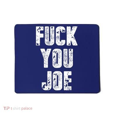 F*ck You Joe Mousepad
