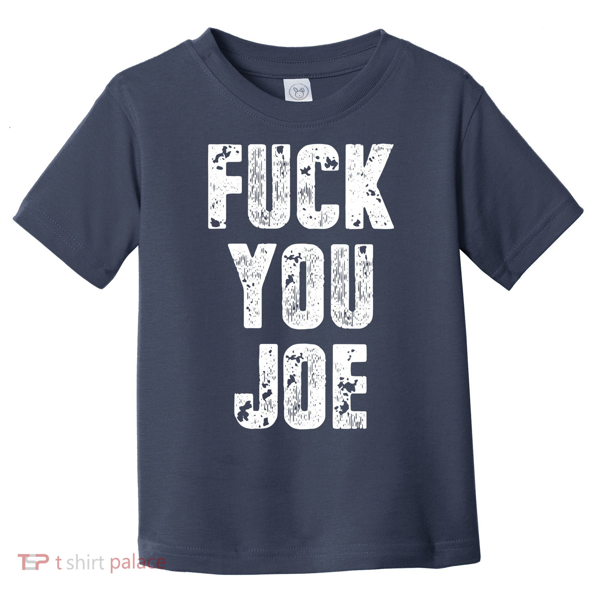 F*ck You Joe Toddler T-Shirt