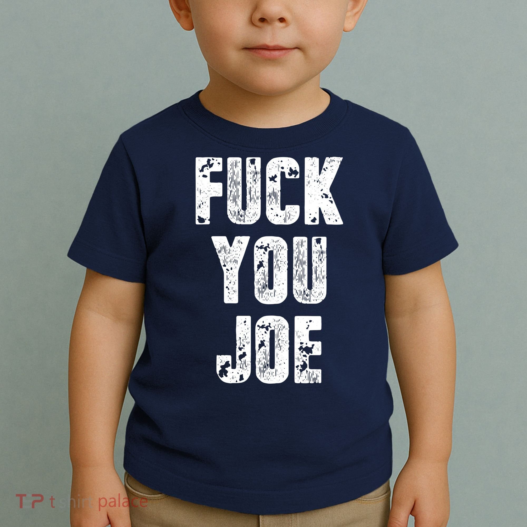 F*ck You Joe Toddler T-Shirt