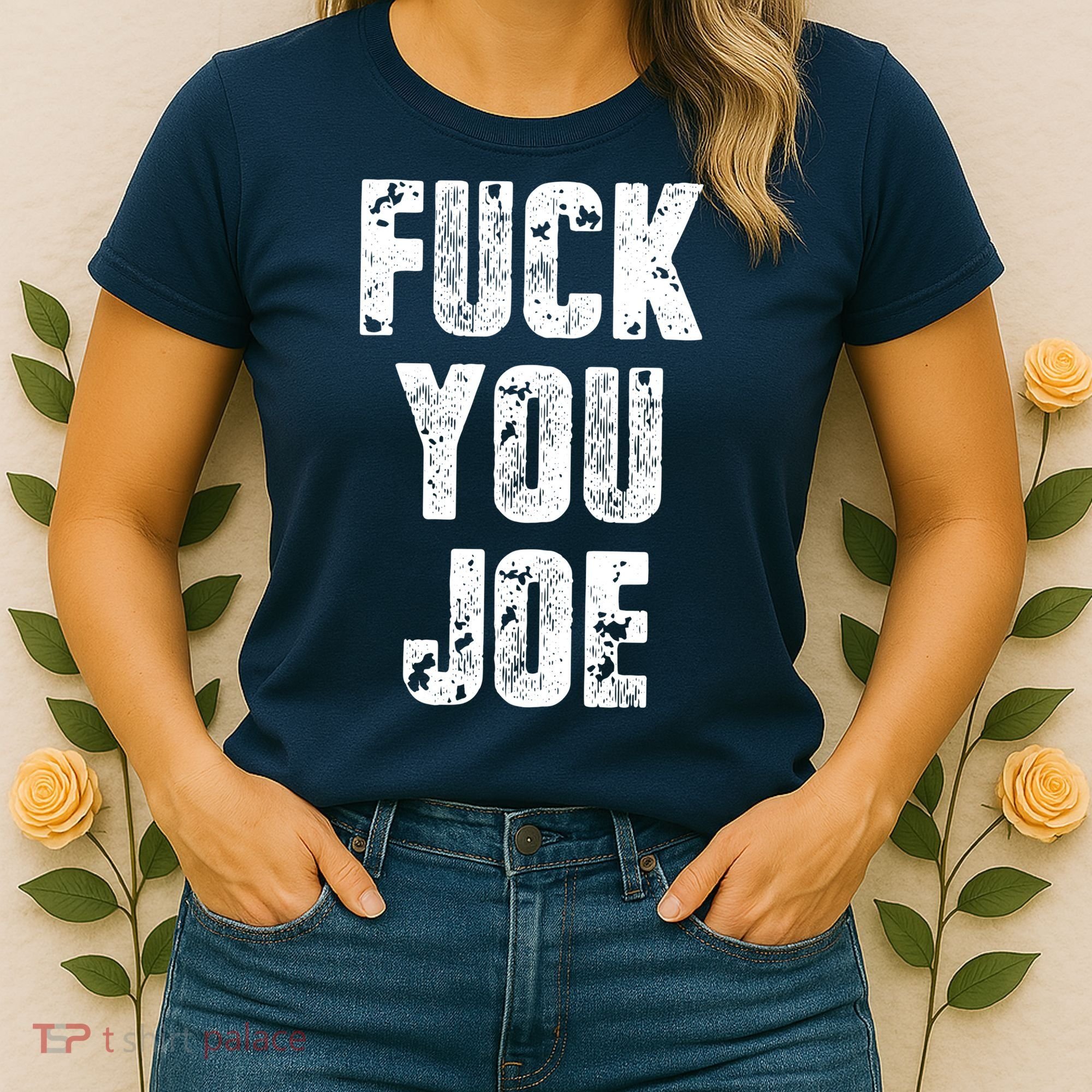 F*ck You Joe Women's T-Shirt