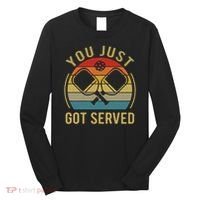 Funny You Just Got Served Pickleball Dad Mom Women Men Long Sleeve Shirt thumb 0