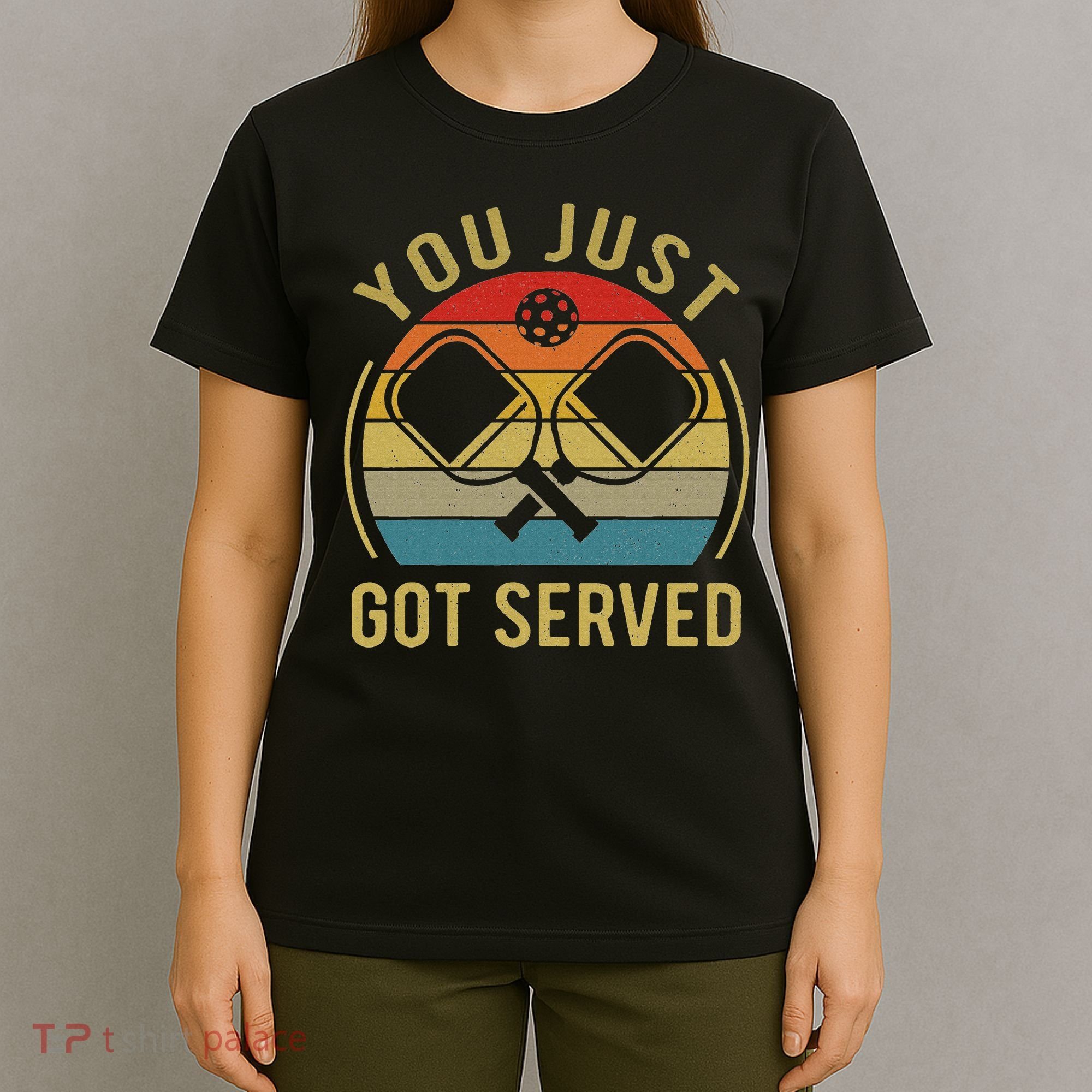 Funny You Just Got Served Pickleball Dad Mom Women Men T-Shirt