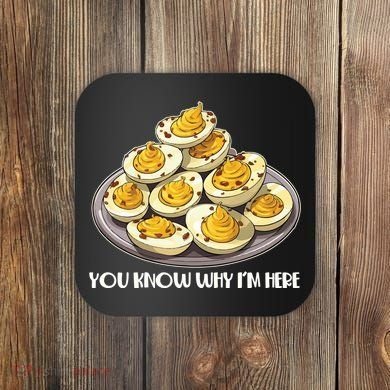 Funny You Know Why Im Here Deviled Eggs Thanksgiving Chirstmas Dinner Coaster