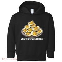 Funny You Know Why Im Here Deviled Eggs Thanksgiving Chirstmas Dinner Toddler Hoodie thumb 0