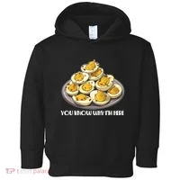 Funny You Know Why Im Here Deviled Eggs Thanksgiving Chirstmas Dinner Toddler Hoodie thumb 0