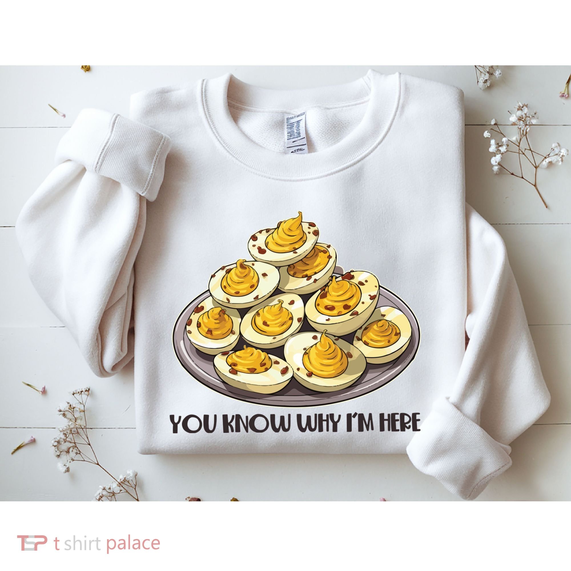 Funny You Know Why Im Here Deviled Eggs Thanksgiving Chirstmas Dinner Sweatshirt