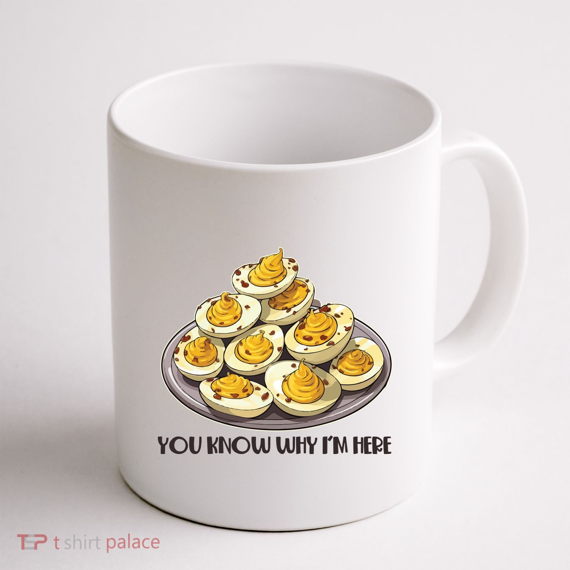 Funny You Know Why Im Here Deviled Eggs Thanksgiving Chirstmas Dinner Coffee Mug