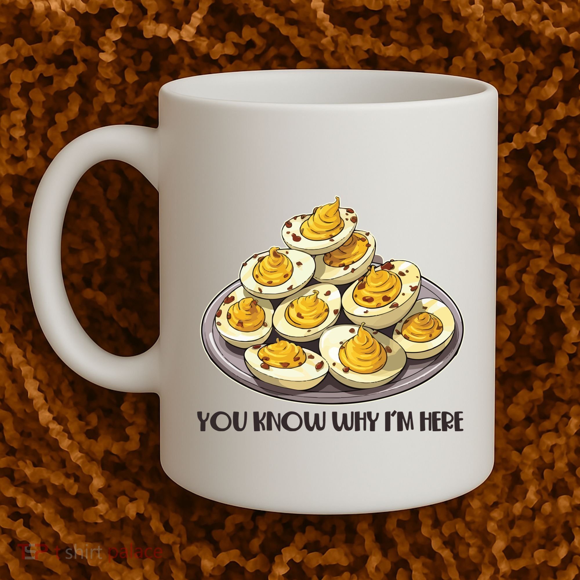 Funny You Know Why Im Here Deviled Eggs Thanksgiving Chirstmas Dinner Coffee Mug