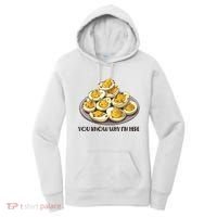 Funny You Know Why Im Here Deviled Eggs Thanksgiving Chirstmas Dinner Women's Hoodie thumb 0