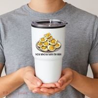Funny You Know Why Im Here Deviled Eggs Thanksgiving Chirstmas Dinner Tumbler thumb 2