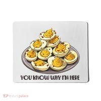Funny You Know Why Im Here Deviled Eggs Thanksgiving Chirstmas Dinner Mousepad thumb 0