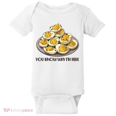 Funny You Know Why Im Here Deviled Eggs Thanksgiving Chirstmas Dinner Baby Bodysuit