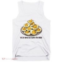 Funny You Know Why Im Here Deviled Eggs Thanksgiving Chirstmas Dinner Tank Top thumb 0