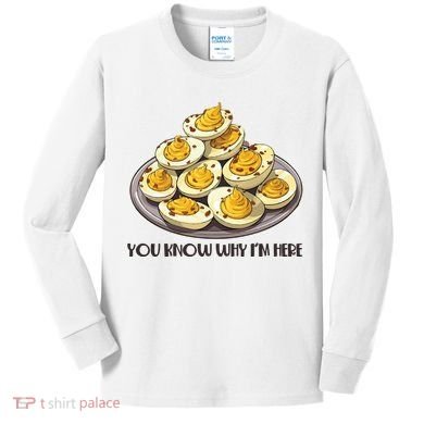 Funny You Know Why Im Here Deviled Eggs Thanksgiving Chirstmas Dinner Kids Long Sleeve Shirt