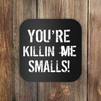 Funny You're Killin Me Smalls! Coaster thumb 0