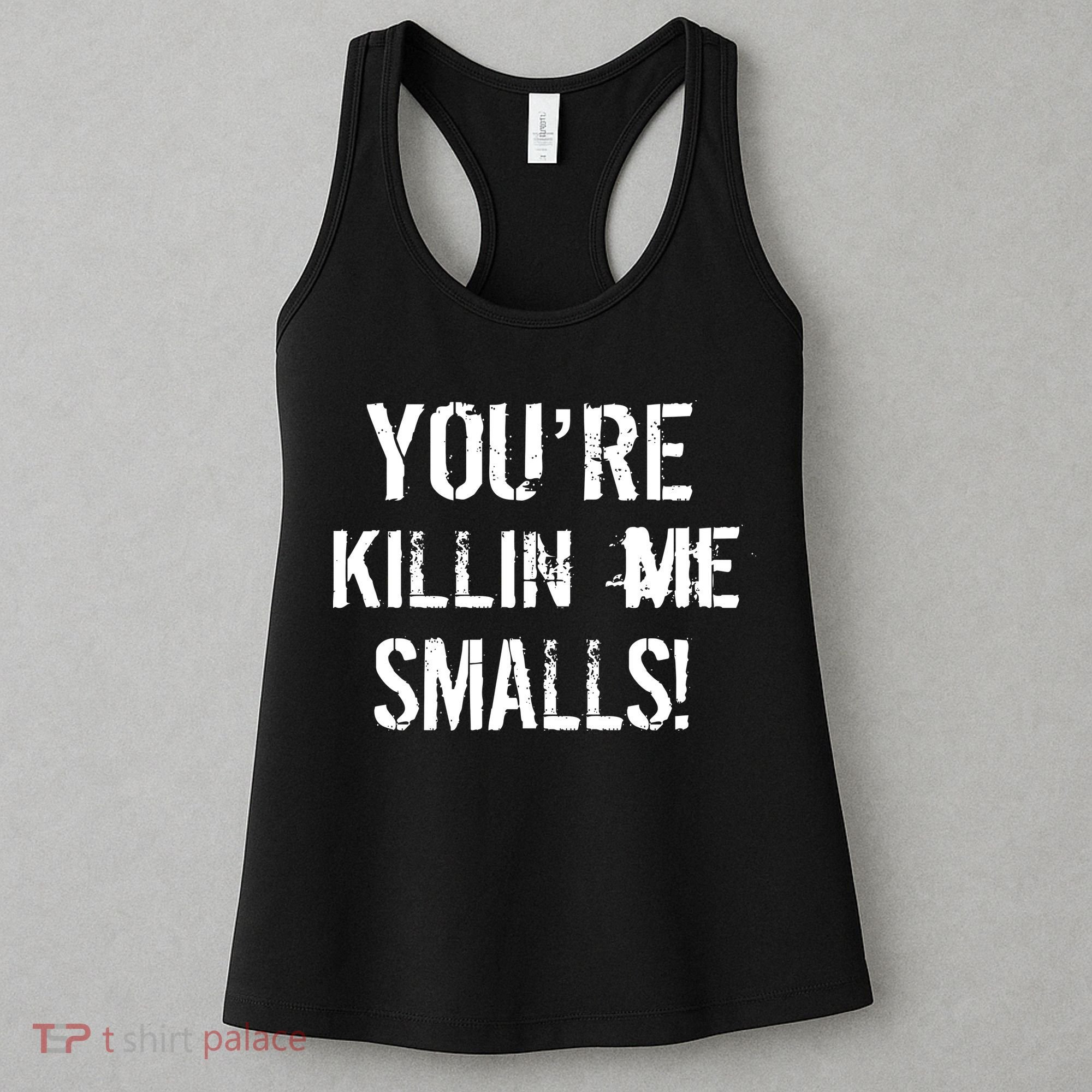 Funny You're Killin Me Smalls! Women's Tank Top