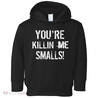 Funny You're Killin Me Smalls! Toddler Hoodie