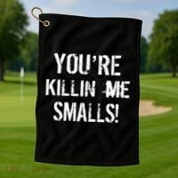 Funny You're Killin Me Smalls! Golf Towel thumb 1