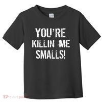 Funny You're Killin Me Smalls! Toddler T-Shirt thumb 0