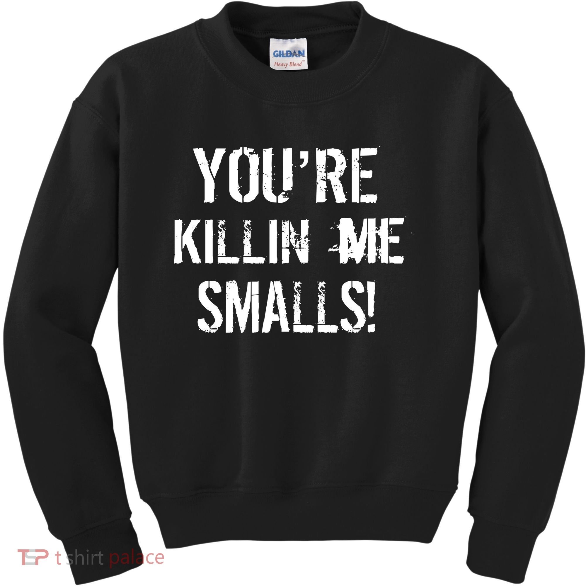 Funny You're Killin Me Smalls! Kids Sweatshirt