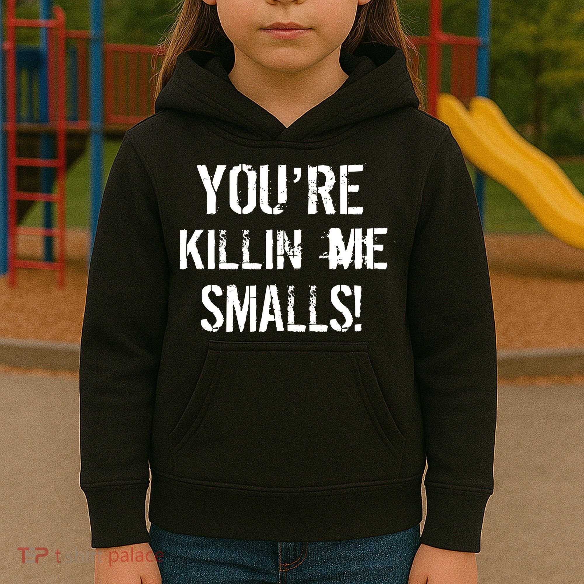 Funny You're Killin Me Smalls! Kids Hoodie