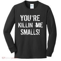Funny You're Killin Me Smalls! Kids Long Sleeve Shirt thumb 0